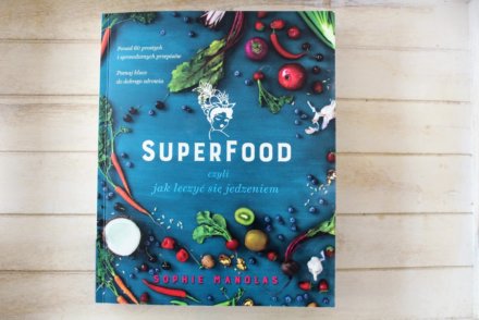 Superfood, czyli jak leczyć jedzeniem